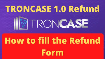 TRONCASE 1.0 Refund | How to fill the Refund Form