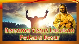 Bersama Yesus Lakukan Perkara Besar | Lagu Rohani Lama