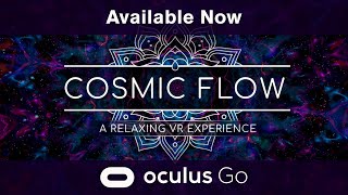 Cosmic Flow: A Relaxing VR Experience Trailer -  Available Now