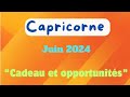 Capricorne juin 2024  cadeau et opportunits