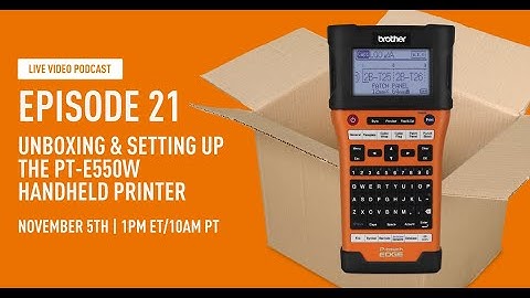 B.S. with Todd Ep 21: Unboxing and Setting Up the PT-E550W Handheld Labeler