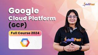 Google Cloud Platform Full Course 2024 | Google Cloud Platform Tutorial | GCP Course | Intellipaat