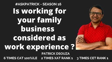 Is family business considered as work experience?| AskPatrick | Patrick Dsouza | 6 times CAT 100%ile