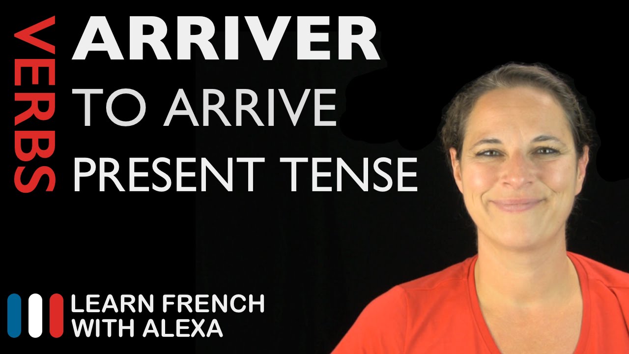 Arriver (to arrive) — Present Tense (French verbs conjugated by Learn French With Alexa)