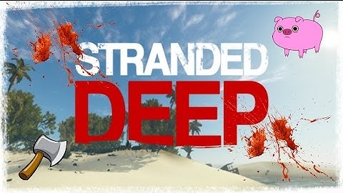 Kill the piggys! Stranded Deep part 1
