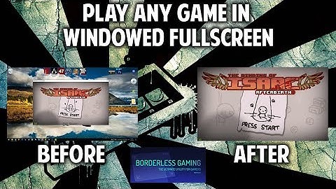 How to play any game in Windowed Fullscreen/Borderless Window mode using Borderless Gaming