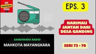 MAHKOTA MAYANGKARA Seri 73 - 76 Episode 3. Harimau Jantan dari Desa Ganding [Sandiwara Radio]