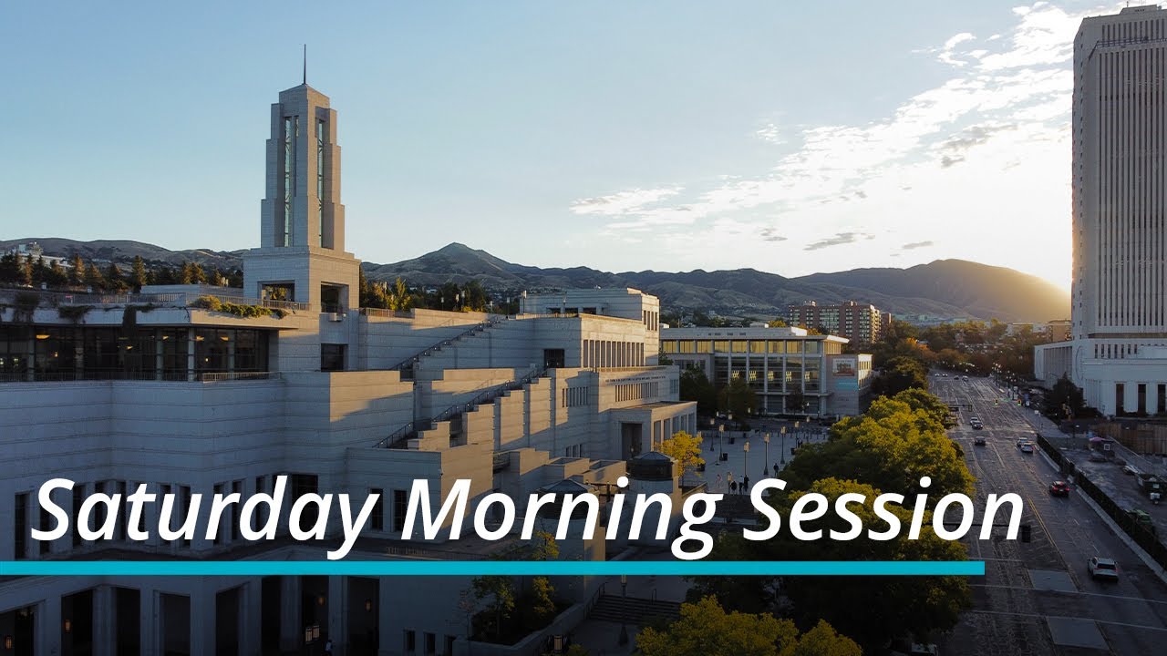 Saturday Morning Session October 2022 General Conference YouTube