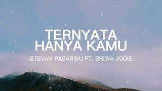 Ternyata Hanya Kamu - Stevan Pasaribu feat Brisia Jodi