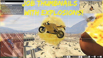 GTA 5 Content Creator Tutorial - Thumbnails For Custom Jobs With Explosions!