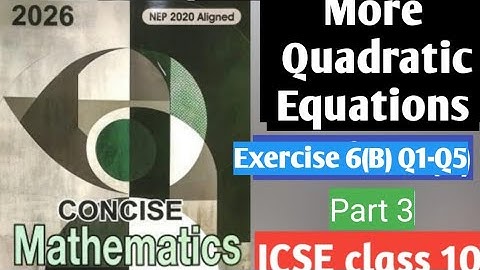 More Quadratic Equations ICSE Class 10 | Exercise 6B Q1 to Q5 Full Solution | Selina Maths 