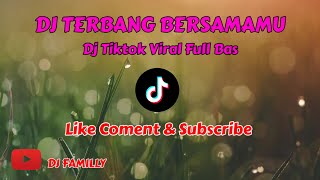 DJ Tiktok Terbang Bersamamu | DJFAMILLY