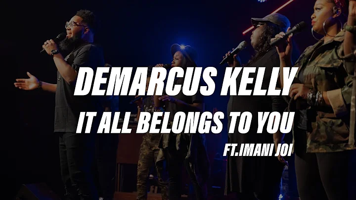 Demarcus Kelly - It All Belongs To You feat. Imani...