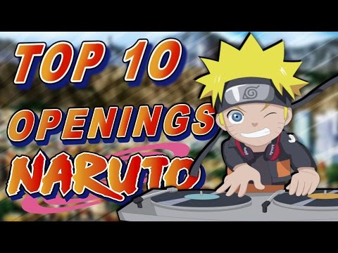 TOP The best 10 Openings of Naruto and Naruto Shippuden 🎧