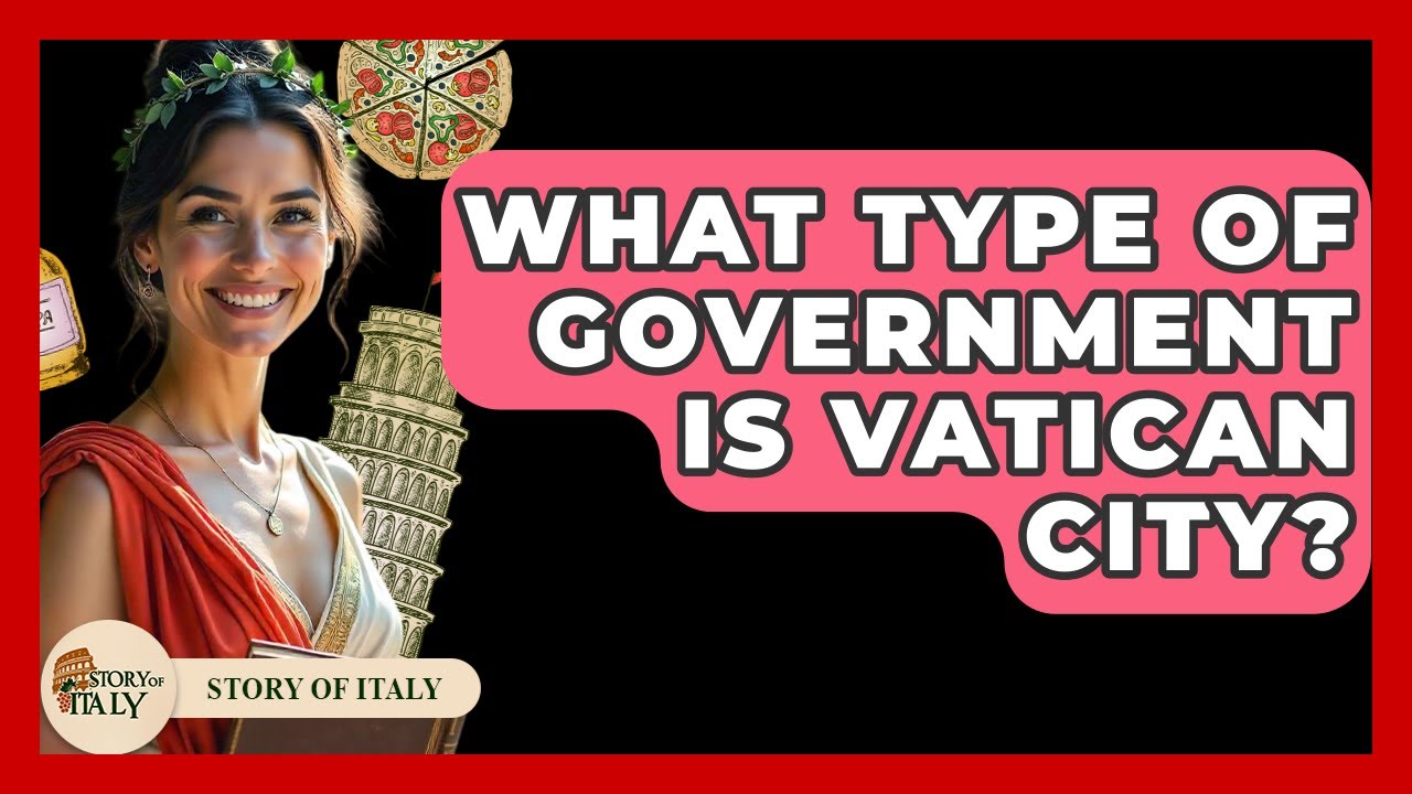 What Type Of Government Is Vatican City? - Story Of Italy