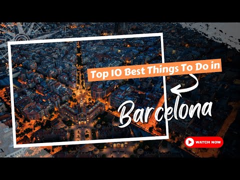 Top  Best Things To Do in Barcelona | Explore Everywhere