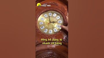 Đồng hồ cây đánh sai chuông sẽ chỉnh như thế nào ?