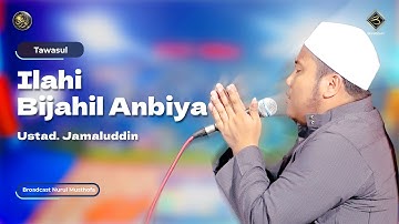 Tawasul Ilahi Bijahil Anbiya - Ustad Jamaluddin | #LiveInNurulMusthofa, 01 Juli 2023
