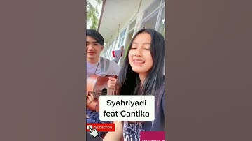 Syahriyadi Ft Cantika