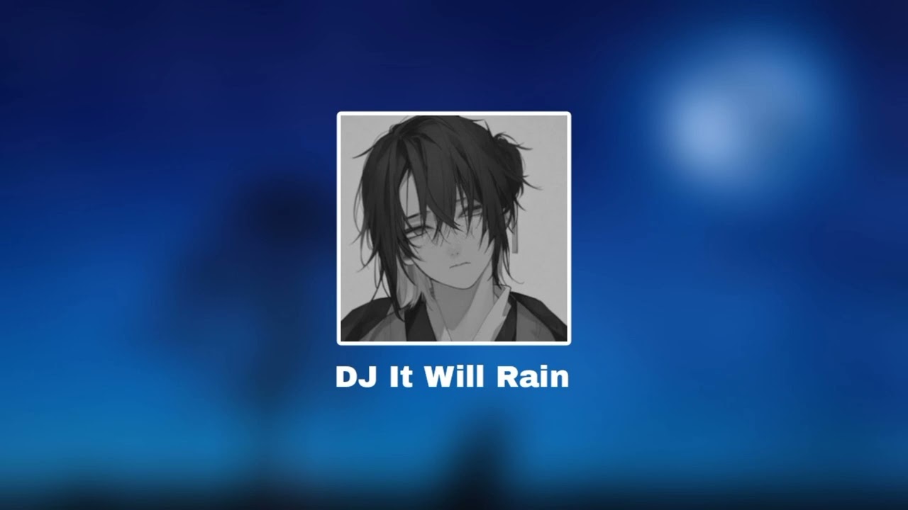 DJ It Will Rain slow \u0026 reverb