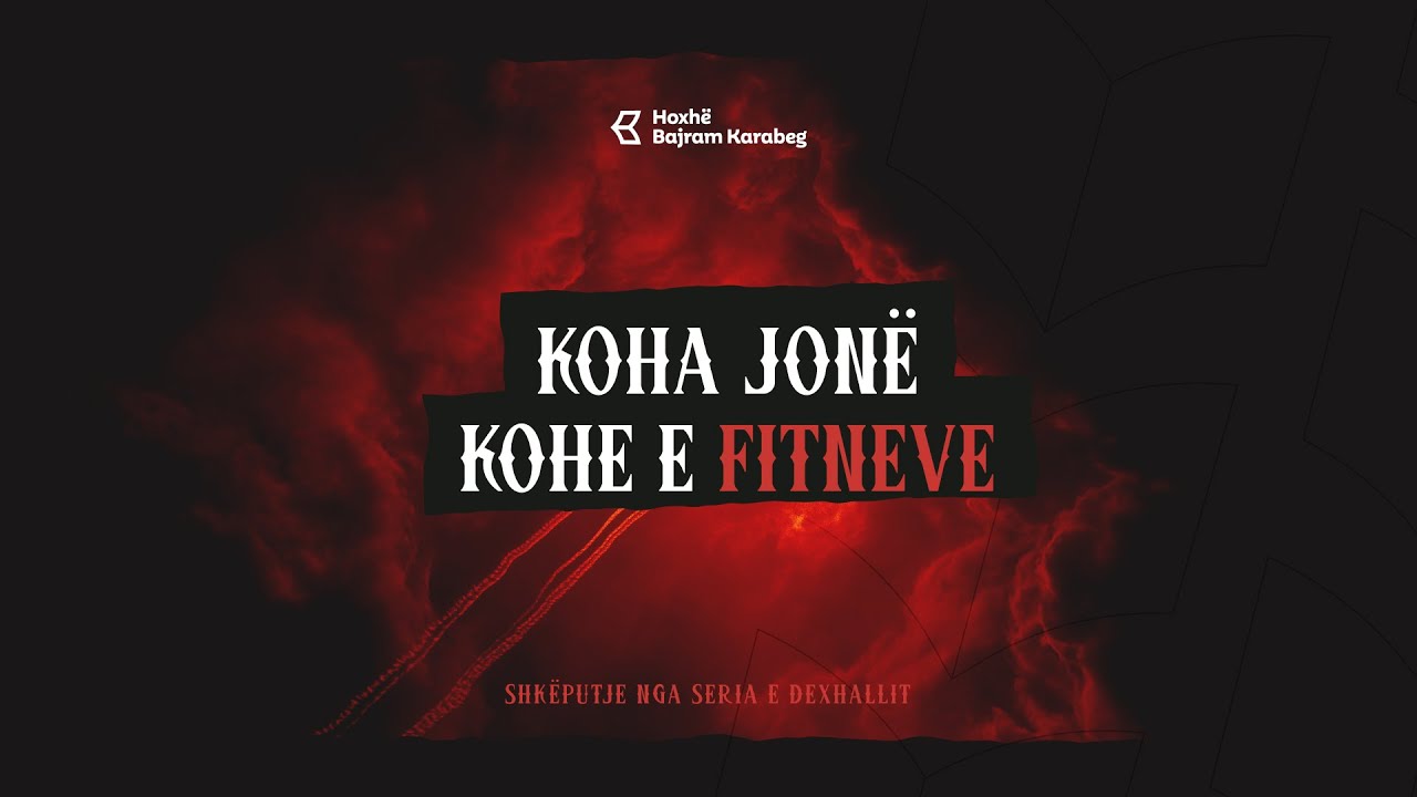 Koha jonë, kohë e fitneve! | Hoxhë Bajram Karabeg