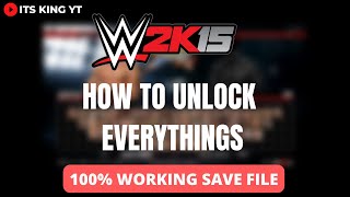 How To Unlock Everything  | WWE 2K15 | Save File | 100%Working Proof |  2023