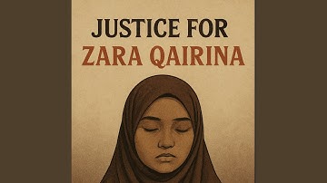JUSTICE FOR ZARA QAIRINA