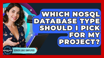 Which NoSQL Database Type Should I Pick For My Project? - Server Logic Simplified