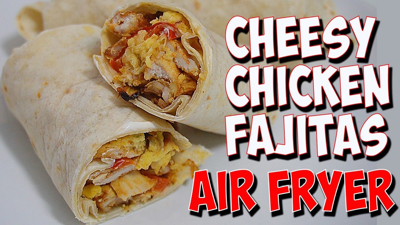 Cheesy Chicken Fajitas Air Fryer 