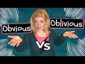 Obvious Vs Oblivious
