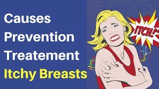 Itchy Breasts Causes Prevention and Treatment