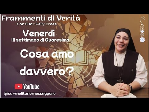 Frammenti di Verità ( VENERDÌ DELLA TERZA SETTIMANA DI QUARESIMA) 13/03/26.