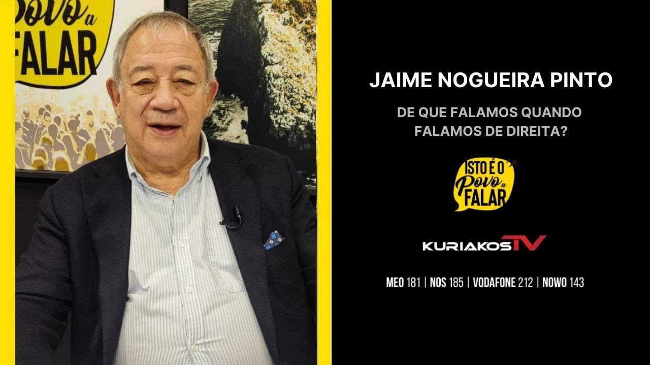 Jaime Nogueira Pinto - De que falamos quando falamos de Direita?