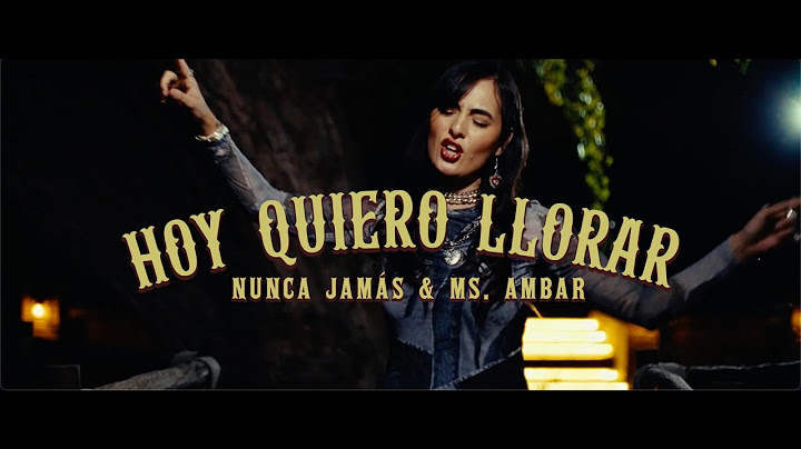 Nunca  Jamás X Ms. Ambar - Hoy quiero llorar (video oficial)