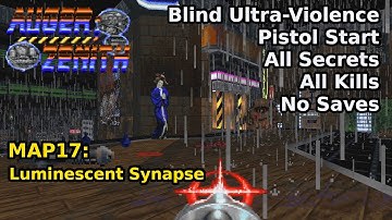AUGER;ZENITH - MAP17: Luminescent Synapse (Blind Ultra-Violence 100%)