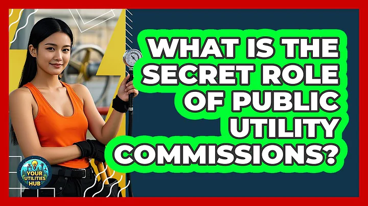 What Is The Secret Role Of Public Utility Commissions? - Your Utilities Hub
