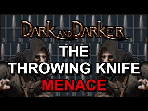 THE THROWING KNIFE MENACE - Dark and Darker