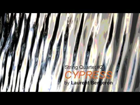 Laurent Bergeron - String Quartet #2, "CYPRESS"