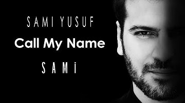 Sami Yusuf - Call My Name