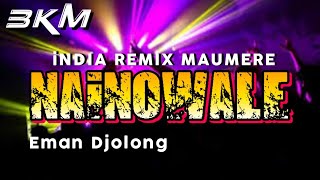 NAINOWALE INDIA REMIX MAUMERE By Eman D'jolong Ft Lucky Fraganzha