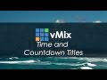 VMix Tutorials Time And Countdown Timer Titles 