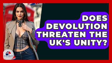 Does Devolution Threaten The UK