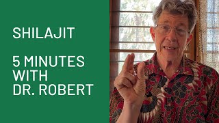 Shilajit: 5 Minutes with Dr. Robert