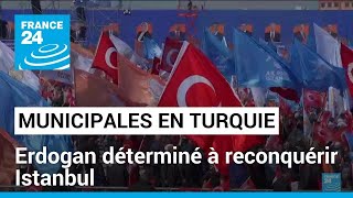 Municipales en Turquie : Erdogan cherche à reconquérir Istanbul et Ankara • FRANCE 24