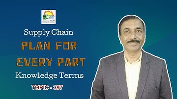 PLAN FOR EVERY PART | Knowledge Terms | Supply Chain  || TOPIC   397