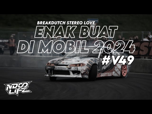 DJ ENAK BUAT DI MOBIL V49! BREAKDUTCH STEREO LOVE FULL BASS TERBARU 2024 [NDOO LIFE] class=