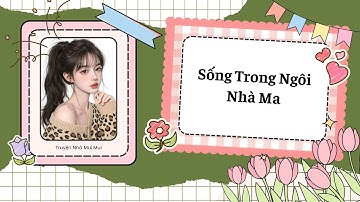 [Truyện Audio] [FULL] Sống Trong Ngôi Nhà Ma.