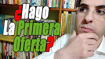 ¿Por qué nunca hay que hacer la primera oferta en una negociación?