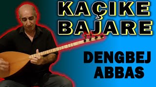KEÇIKE BAJARE / DENGBEJ ABBAS (KÜRTÇE ŞARKI)
