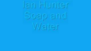 Watch Ian Hunter Soap And Water video
